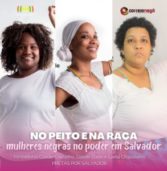 No peito e na raça: mulheres negras no poder em Salvador – Pretas por Salvador (PSOL)