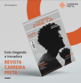 Carreira Preta lança revista digital que destaca o protagonismo da pessoa negra no mercado de trabalho