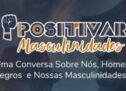 Evento Positivar Masculinidades vai reunir homens negros em Salvador