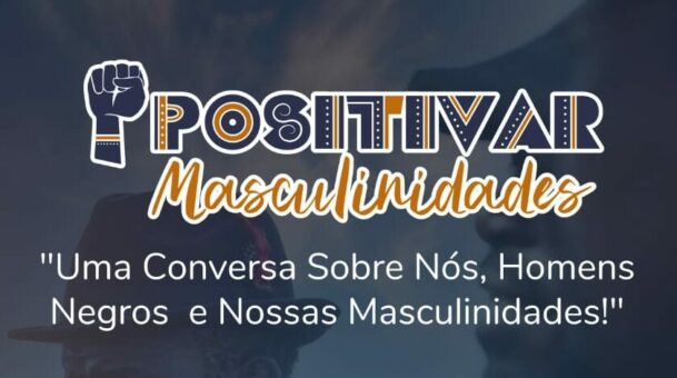 Evento Positivar Masculinidades vai reunir homens negros em Salvador