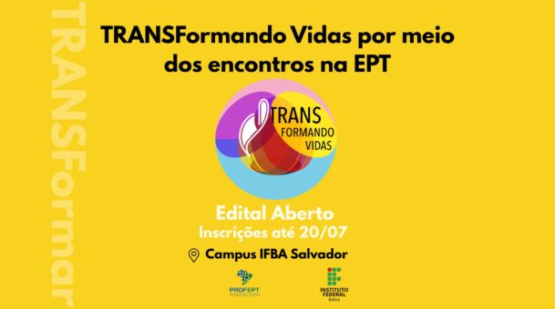 🌈 Educação para Todes: ProfEPT IFBA lança edital com foco na inclusão da população trans no mundo do trabalho