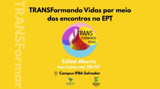 🌈 Educação para Todes: ProfEPT IFBA lança edital com foco na inclusão da população trans no mundo do trabalho